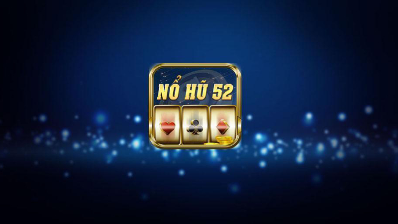 Hình dung đôi nét về nổ hũ 52