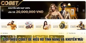 gioi thieu cobet de hieu ro tinh nang va khuyen mai
